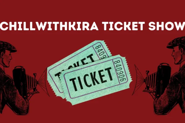 ChillWithKira Ticket Show